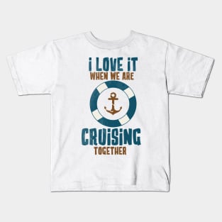 i love it when we are cruising together Kids T-Shirt